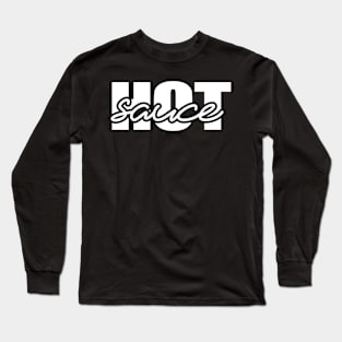 Hot Sauce Hot Sauce! Long Sleeve T-Shirt